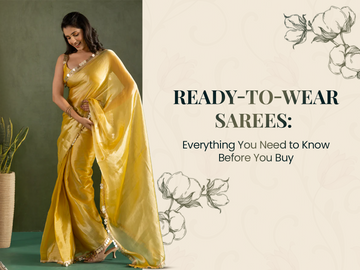 Ready-to-Wear Sarees: Everything You Need to Know Before You Buy